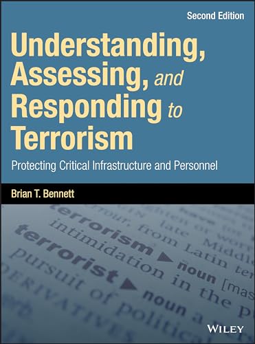 Stock image for Understanding, Assessing, and Responding to Terrorism: Protecting Critical Infrastructure and Personnel for sale by BooksRun
