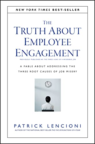 9781119237983: The Truth About Employee Engagement: A Fable About Addressing the Three Root Causes of Job Misery: 27 (J-B Lencioni Series)