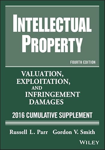 9781119238393: Intellectual Property: Valuation, Exploitation, and Infringement Damages, 2016 Cumulative Supplement