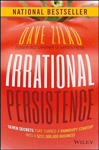 Imagen de archivo de Irrational Persistence : Seven Secrets That Turned a Bankrupt Startup into a $231,000,000 Business a la venta por Better World Books