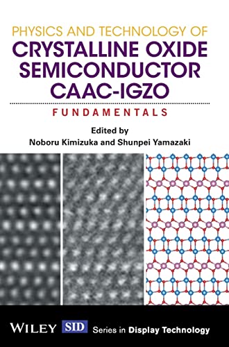 Stock image for Physics and Technology of Crystalline Oxide Semiconductor CAAC-IGZO: Fundamentals (Wiley Series in Display Technology) for sale by HPB-Red