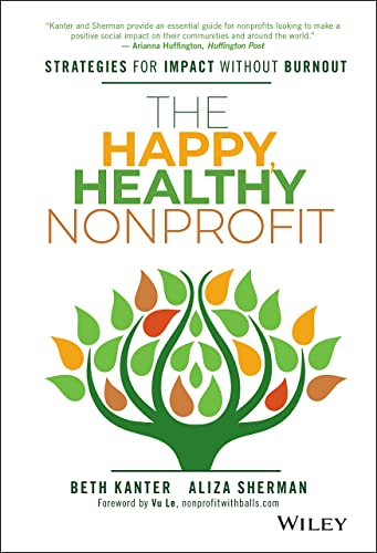 Beispielbild fr The Happy, Healthy Nonprofit : Strategies for Impact Without Burnout zum Verkauf von Better World Books
