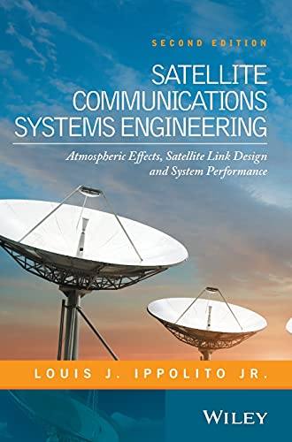 Stock image for Satellite Communications Systems Engineering: Atmospheric Effects, Satellite Link Design And System Performance, 2Nd Edition for sale by Books Puddle