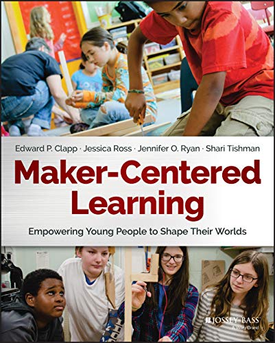 Imagen de archivo de Maker-Centered Learning: Empowering Young People to Shape Their Worlds a la venta por HPB-Red