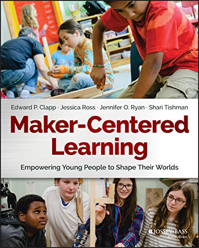 Stock image for Maker-Centered Learning: Empowering Young People to Shape Their Worlds for sale by ThriftBooks-Dallas