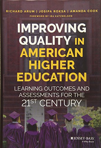 Beispielbild fr Improving Quality in American Higher Education: Learning Outcomes and Assessments for the 21st Century zum Verkauf von BooksRun