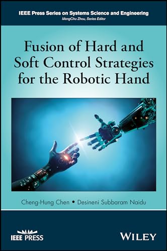 Beispielbild fr Fusion of Hard and Soft Control Strategies for the Robotic Hand (IEEE Press Series on Systems Science and Engineering) zum Verkauf von WorldofBooks