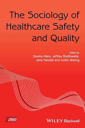 Beispielbild fr The Sociology of Healthcare Safety and Quality (Sociology of Health and Illness Monographs) zum Verkauf von WorldofBooks