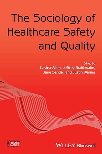 Stock image for The Sociology of Healthcare Safety and Quality (Sociology of Health and Illness Monographs) for sale by WorldofBooks