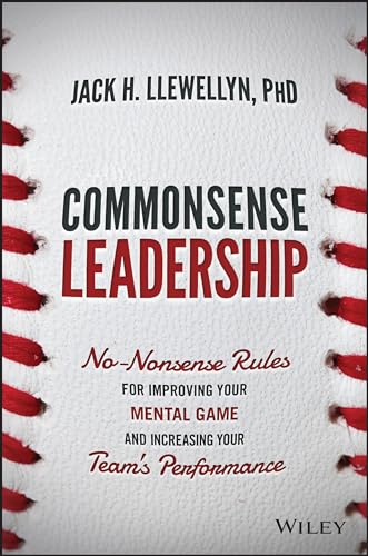 Stock image for Commonsense Leadership: No Nonsense Rules for Improving Your Mental Game and Increasing Your Team's Performance for sale by SecondSale