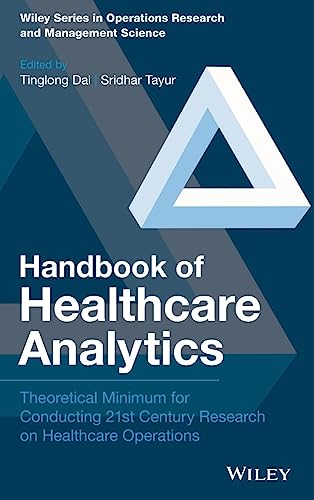 Imagen de archivo de Handbook of Healthcare Analytics: Theoretical Minimum for Conducting 21st Century Research on Healthcare Operations (Wiley Series in Operations Research and Management Science) a la venta por Brook Bookstore