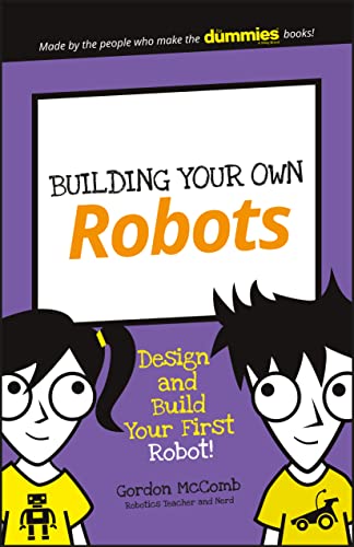 Imagen de archivo de Building Your Own Robots: Design and Build Your First Robot! (Dummies Junior) a la venta por Gulf Coast Books