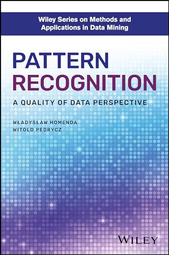 9781119302827: Pattern Recognition: A Quality of Data Perspective (Wiley Series on Methods and Applications in Data Mining)