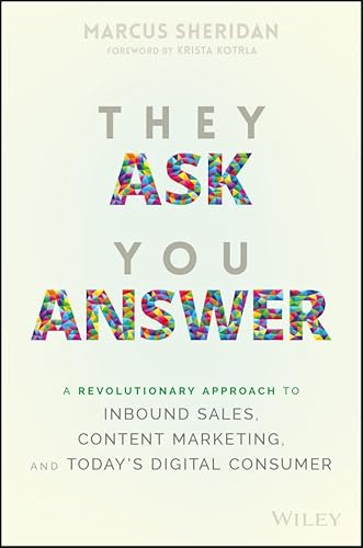 Imagen de archivo de They Ask You Answer: A Revolutionary Approach to Inbound Sales, Content Marketing, and Today's Digital Consumer a la venta por ThriftBooks-Dallas