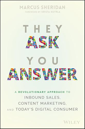 9781119312970: They Ask You Answer: A Revolutionary Approach to Inbound Sales, Content Marketing, and Today's Digital Consumer