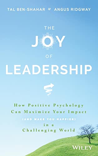 Imagen de archivo de The Joy of Leadership : How Positive Psychology Can Maximize Your Impact (and Make You Happier) in a Challenging World a la venta por Better World Books