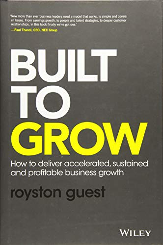 Stock image for Built to Grow: How to deliver accelerated, sustained and profitable business growth for sale by WorldofBooks