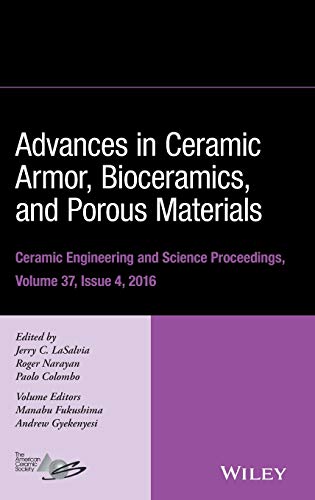 Stock image for Advances in Ceramic Armor, Bioceramics, and Porous Materials, Volume 37, Issue 4 (Ceramic Engineering and Science Proceedings) for sale by Brook Bookstore