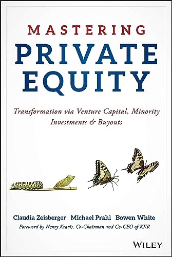 Beispielbild fr Mastering Private Equity: Transformation via Venture Capital, Minority Investments and Buyouts zum Verkauf von Monster Bookshop