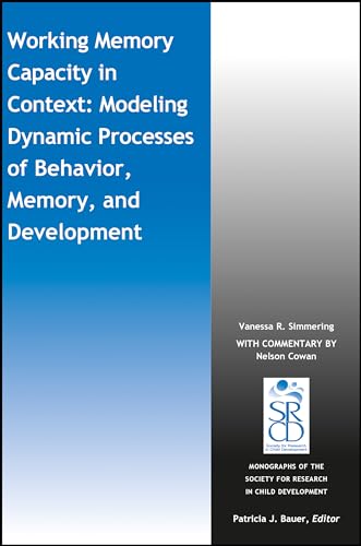 Stock image for Working Memory Capacity in Context: Modeling Dynamic Processes of Behavior, Memory, and Development (Monographs of the Society for Research in Child Development (MONO)) for sale by Book Deals