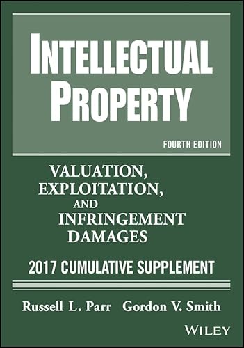 9781119339762: Intellectual Property: Valuation, Exploitation, and Infringement Damages, 2017 Cumulative Supplement (Intellectual Property Valuation, Exploitation and Infringement Damages Cumulative Supplement)