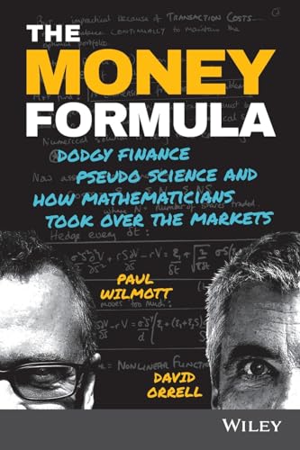 Beispielbild fr The Money Formula : Dodgy Finance, Pseudo Science, and How Mathematicians Took over the Markets zum Verkauf von Better World Books