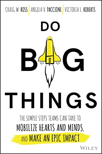 Beispielbild fr Do Big Things: The Simple Steps Teams Can Take to Mobilize Hearts and Minds, and Make an Epic Impact zum Verkauf von SecondSale