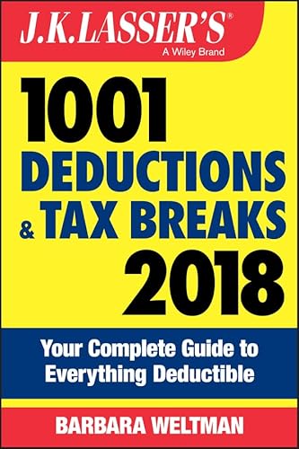 Imagen de archivo de 1001 Deductions and Tax Breaks 2018 : Your Complete Guide to Everything Deductible a la venta por Better World Books