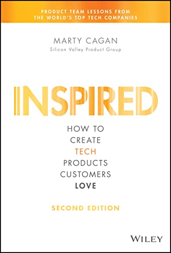 Beispielbild fr Inspired: How to Create Tech Products Customers Love (Silicon Valley Product Group) zum Verkauf von BooksRun