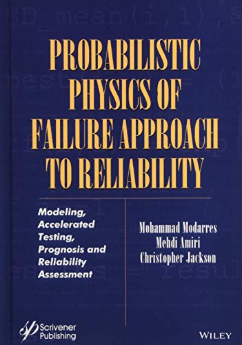 Beispielbild fr Probabilistic Physics of Failure Approach to Reliability Modeling, Accelerated Testing, Prognosis and Reliability Assessment zum Verkauf von Revaluation Books