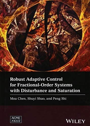 Imagen de archivo de Robust Adaptive Control for Fractional-Order Systems with Disturbance and Saturation (Wiley-ASME Press Series) a la venta por Bright Study Books