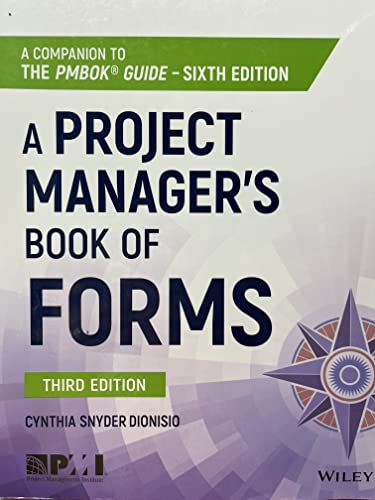

A Project Manager's Book of Forms: A Companion to the PMBOK Guide