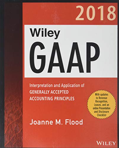 Beispielbild fr Wiley GAAP 2018: Interpretation and Application of Generally Accepted Accounting Principles (Wiley Regulatory Reporting) zum Verkauf von Greenway