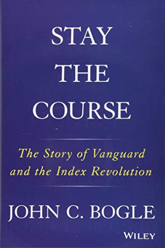 Beispielbild fr Stay the Course: The Story of Vanguard and the Index Revolution zum Verkauf von WorldofBooks