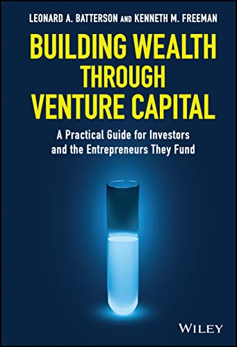 Beispielbild fr Building Wealth through Venture Capital: A Practical Guide for Investors and the Entrepreneurs They Fund Format: Hardcover zum Verkauf von INDOO