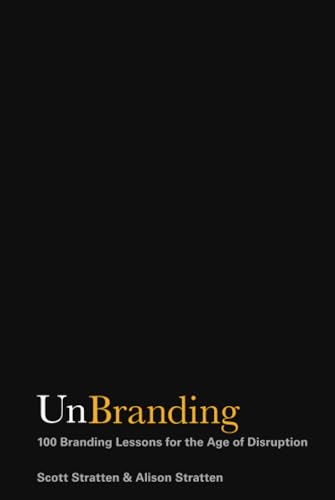 Beispielbild fr UnBranding : 100 Branding Lessons for the Age of Disruption zum Verkauf von Better World Books