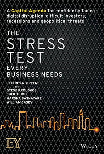 Stock image for The Stress Test Every Business Needs: A Capital Agenda for Confidently Facing Digital Disruption, Difficult Investors, Recessions and Geopolitical Threats for sale by Magers and Quinn Booksellers