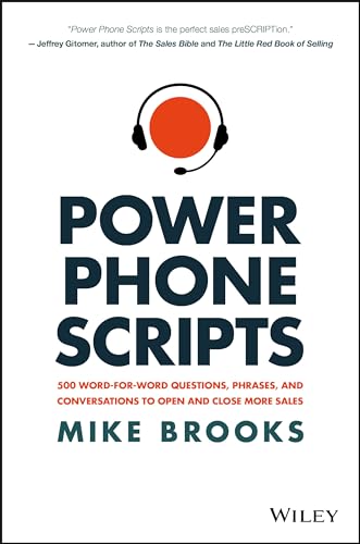 Imagen de archivo de Power Phone Scripts: 500 Word-for-Word Questions, Phrases, and Conversations to Open and Close More Sales a la venta por BooksRun