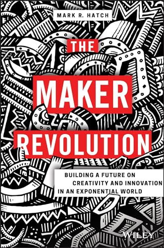 Beispielbild fr The Maker Revolution : Building a Future on Creativity and Innovation in an Exponential World zum Verkauf von Better World Books
