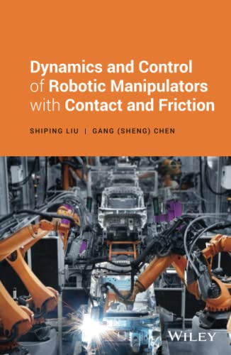 Beispielbild fr Dynamics and Control of Robotic Manipulators With Contact and Friction zum Verkauf von Blackwell's