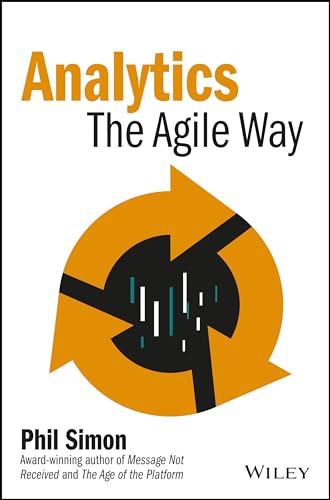 Imagen de archivo de Analytics: The Agile Way (Wiley and SAS Business Series) a la venta por SecondSale