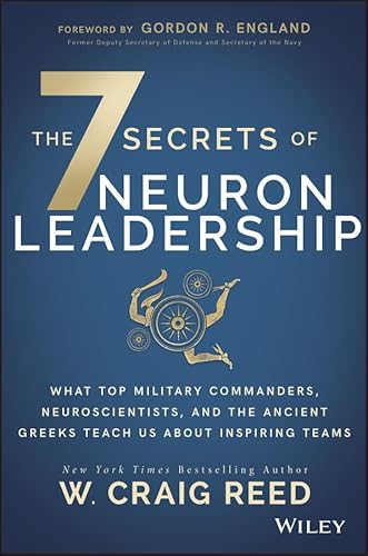 Beispielbild fr The 7 Secrets of Neuron Leadership: What Top Military Commanders, Neuroscientists, and the Ancient Greeks Teach Us about Inspiring Teams zum Verkauf von Dream Books Co.