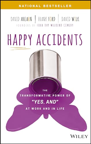 Beispielbild fr Happy Accidents: The Transformative Power of "Yes, and" at Work and in Life zum Verkauf von Gulf Coast Books