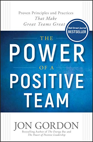 Beispielbild fr The Power of a Positive Team: Proven Principles and Practices that Make Great Teams Great (Jon Gordon) zum Verkauf von Wonder Book