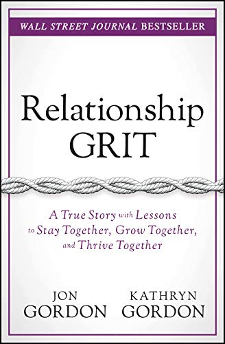 Beispielbild fr Relationship Grit : A True Story with Lessons to Stay Together, Grow Together, and Thrive Together zum Verkauf von Better World Books