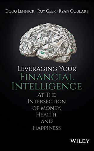 Beispielbild fr Leveraging Your Financial Intelligence : At the Intersection of Money, Health, and Happiness zum Verkauf von Better World Books