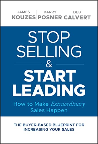 Imagen de archivo de Stop Selling and Start Leading: How to Make Extraordinary Sales Happen a la venta por SecondSale