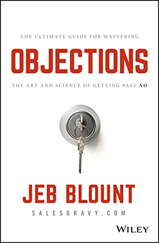 Beispielbild fr Objections: The Ultimate Guide for Mastering The Art and Science of Getting Past No (Jeb Blount) zum Verkauf von Goodwill Industries