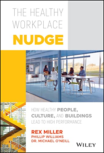 Beispielbild fr The Healthy Workplace Nudge : How Healthy People, Culture, and Buildings Lead to High Performance zum Verkauf von Better World Books
