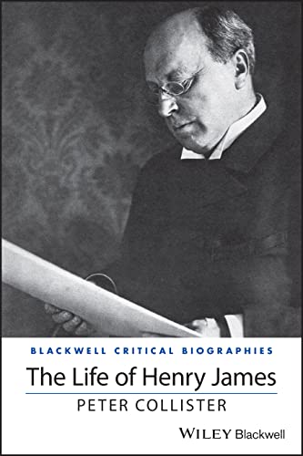 9781119483076: The Life of Henry James: A Critical Biography (Wiley Blackwell Critical Biographies)